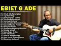 Download Lagu Lagu Terbaik Ebiet G Ade Sepanjang Masa I Lagu Klasik Populer Indonesia | Lagu Kenangan