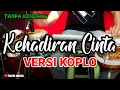 TANPA KENDANG ~ KEHADIRAN  CINTA (THOMAS ARYA) • COVER VERSI KOPLO