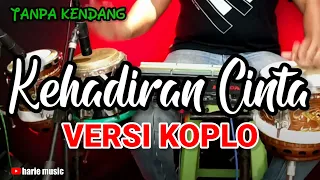 Download TANPA KENDANG ~ KEHADIRAN  CINTA (THOMAS ARYA) • COVER VERSI KOPLO MP3