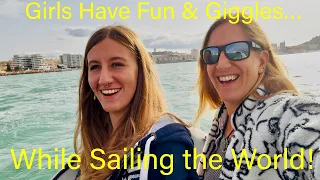 Episode 284 – Girls Having Fun & Giggles while Sailing the World!
