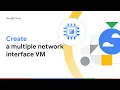 How to create a VM with multiple network interfaces in Google Cloud