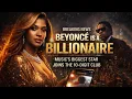 Beyonce Is ly a BILLIONAIRE The Move That Pushed Her Over 1 000 000 000