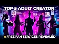 Top 5 Adults who Provide free Services to their fans
