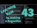 Rust Programming Learning to make a Roguelike - Day 43