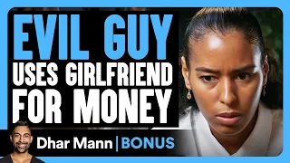 evil guy uses girlfriend for money dhar mann bonus 