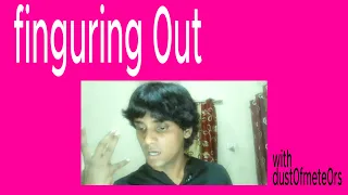 finguring 0ut
