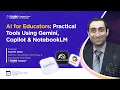 Al for Educators Practical Tools Using Gemini Copilot NotebookLM GST Workshop Spring 2026