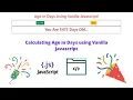 Calculate Age in days using Javascript OpenSource - code
