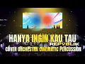 Repvblik - Hanya Ingin Kau Tau | orchestra cinematic percussion | versi terbaik 2025