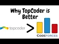 Why TopCoder is better than Codeforces