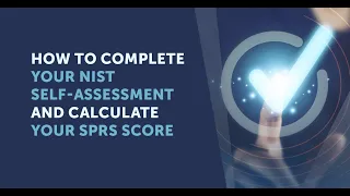 How to Complete Your NIST Self-Assessment and Calculate Your SPRS Score