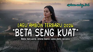 beta seng kuat lagu ambon terbaru 2026 lagu viral paling menyentuh hati lagu galau paling sedih