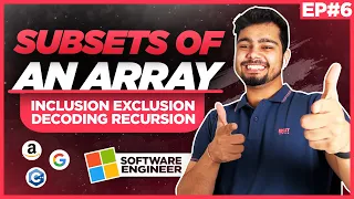 Subsets of an array 😰 | Inclusion exclusion | Decoding recursion | Nishant Chahar | Ep-5