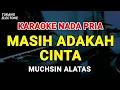 Download Lagu MASIH ADAKAH CINTA - KARAOKE NADA PRIA [ MUCHSIN ALATAS ]