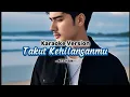 Lagu KARAOKE VERSION (TAKUT KEHILANGANMU)