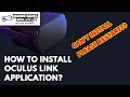 How to install Oculus Link App and prevent can t install please restart issue
