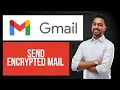 How to Send Encrypted Mail on Gmail Use Message Encryption