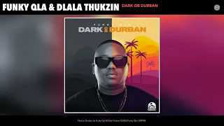 funky qla u0026 dlala thukzin dark or durban official audio 