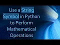 Use a String Symbol in Python to Perform Mathematical Operations