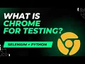 What Is Chrome For Testing How To Use Chrome For Testing Selenium Python Tutorial