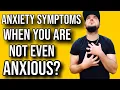 Getting Anxiety Symptoms NONSTOP EVEN When You Are NOT Anxious EXPLAINED
