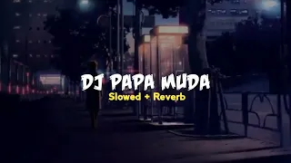 Download DJ PAPA MUDA Slow viral tiktok 🎶🎧 MP3