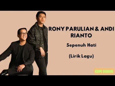 Download MP3 RONY PARULIAN \u0026 ANDI RIANTO - SEPENUH HATI_[Video Lirik]