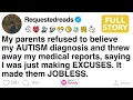 My parents refused to believe my AUTISM diagnosis and said I made EXCUSES It cost them FULL STORY