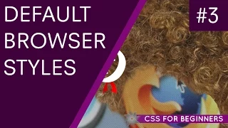 CSS Tutorial For Beginners 03 - Default Browser Styles