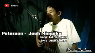 Download Jauh Mimpiku -  Peterpan | Cover By Boy Irwan MP3