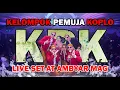 Lagu LIVE SET KELOMPOK PEMUJA KOPLO AT AMBYAR MAG