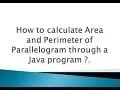 How to calculate Area and Perimeter of Parallelogram through a Java program