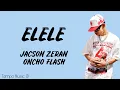 Download Lagu ELELE - Jacson Zeran Ft. Oncho Flash (Lirik Lagu) | Lagu Timur Terbaru 2024