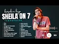 KUMPULAN LAGU SHEILA ON 7 TERPOPULER PALING ENAK DIDENGAR | ALBUM NOSTALGIA