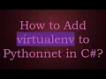 How to Add virtualenv to Pythonnet in C