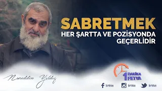 Sabretmek her şartta ve pozisyonda geçerlidir