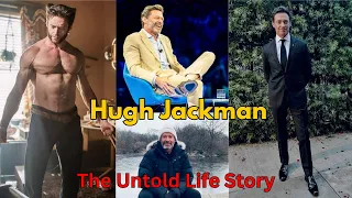 Hugh Jackman Biography From Wolverine to The Greatest Showman Life Career Success Story