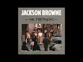 Jackson Browne - Your Bright Baby Blues