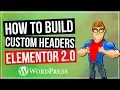 Custom Headers in Wordpress with Elementor 2 0