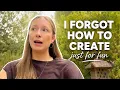 I Wanted a Creative Life So Badly That I Forgot to Create