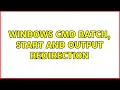 Windows CMD Batch START and output redirection 4 Solutions