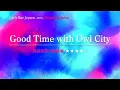 【カタカナで歌える洋楽】Good Time With Owl City・Carly Rae Jepsen ▼世界で通じる英語力で人生を変えたい方は、今すぐ概要欄をチェック！