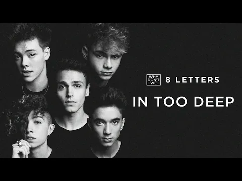 Download MP3 Why Don't We - In Too Deep (Official Audio)