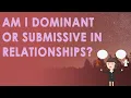 Am I Dominant or Submissive in Relationships