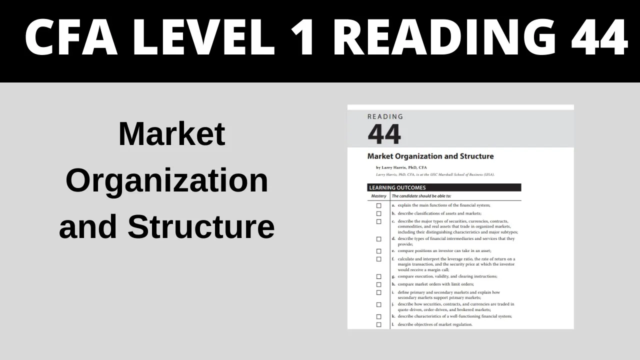 Market Organization and Structure - CFA Reading 44 Level 1