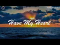 Have My Heart - Maverick City Music || 1 Hour Piano Instrumental for Prayer and Worship