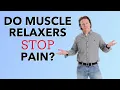 Do Muscle Relaxers STOP PAIN How They Work Answers To Common Concerns