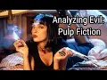 Analyzing Evil Pulp Fiction