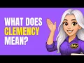 CLEMENCY Meaning in English Definition Examples Synonyms Usage Mission Vocab