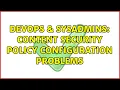 DevOps SysAdmins Content Security Policy Configuration Problems